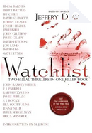 Watchlist by Brett Battles, David Corbett, David Hewson, David Liss, Erica Spindler, Gayle Lynds, James Grady, James Phelan, Jeffery Deaver, Jenny Siler, Jim Fusilli, John Gilstrap, John Ramsey Miller, Jon Land, Joseph Finder, Lee Child, Linda Barnes, Lisa Scottoline, P.J. Parrish, Peter Spiegelman, Ralph Pezzullo, SJ Rozan Watchlist by Brett Battles, David Corbett, David Hewson, David Liss, Erica Spindler, Gayle Lynds, James Grady, James Phelan, Jeffery Deaver, Jenny Siler, Jim Fusilli, John Gilstrap, John Ramsey Miller, Jon Land, Joseph Finder, Lee Child, Linda Barnes, Lisa Scottoline, P.J. Parrish, Peter Spiegelman, Ralph Pezzullo, SJ Rozan