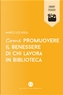 Come promuovere il benessere di chi lavora in biblioteca by Marco Locatelli