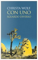 Con uno sguardo diverso by Christa Wolf