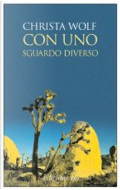 Con uno sguardo diverso by Christa Wolf