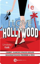 I love Hollywood by Lindsey Kelk