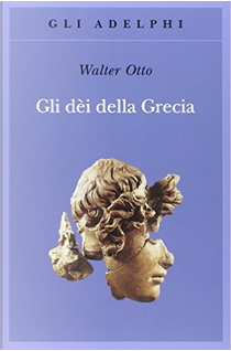 Gli dèi della Grecia by Walter Friedrich Otto