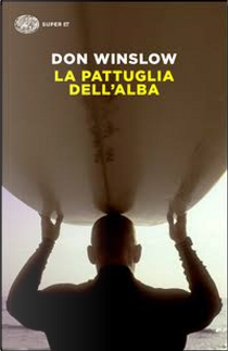 La pattuglia dell'alba by Don Winslow