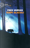 Tempi glaciali by Fred Vargas