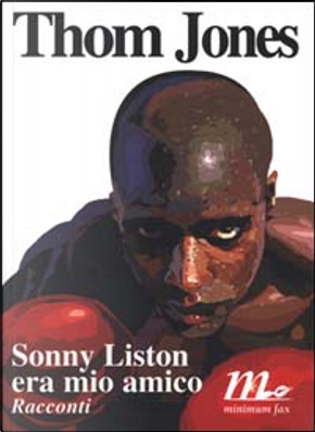 Sonny Liston era mio amico by Thom Jones
