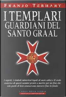 I Templari guardiani del Santo Graal by Franjo Terhart