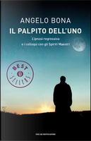 Il palpito dell'Uno. L'ipnosi regressiva e i colloqui con gli spiriti maestri by Angelo Bona