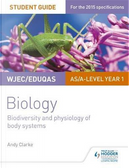 WJEC/Eduqas AS/A Level Year 1 Biology Student Guide by Andy Clarke