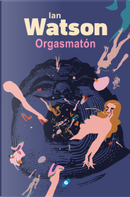 Orgasmatón by Ian Watson