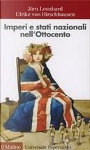 Imperi e stati nazionali nell'Ottocento by Jörn Leonhard, Ulrike von Hirschhausen