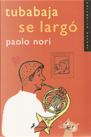 Tubabaja se largó by Paolo Nori