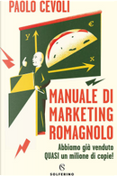 Manuale di marketing romagnolo by Paolo Cevoli