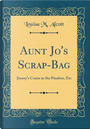 Aunt Jo's Scrap-Bag by Louise M. Alcott