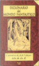 Dizionario del mondo fantastico by Davide Salvador, Fabio Calabrese, Felice Beneduce, Franco tauceri, Raffaella Vignoli