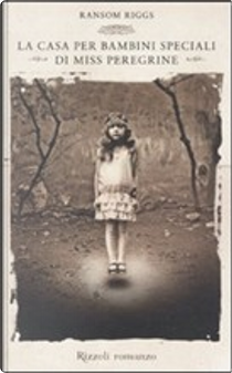 La casa per bambini speciali di Miss Peregrine by Ransom Riggs