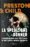 La spedizione Donner by Douglas Preston, Lincoln Child