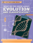 What Do You Know About Evolution and Classification? by Anna Claybourne