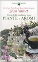 Cura delle malattie con piante e aromi by Christian Duraffourd, Jean C. Lapraz, Jean Valnet