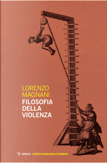 Filosofia della violenza by Lorenzo Magnani