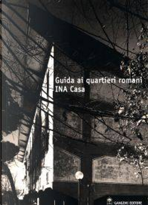 Guida ai quartieri romani INA Casa by Margherita Guccione, Maria Margarita Segarra Lagunes, Rosalia Vittorini