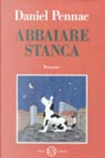 Abbaiare stanca by Daniel Pennac