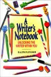 A Writer's Notebook by Ralph Fletcher