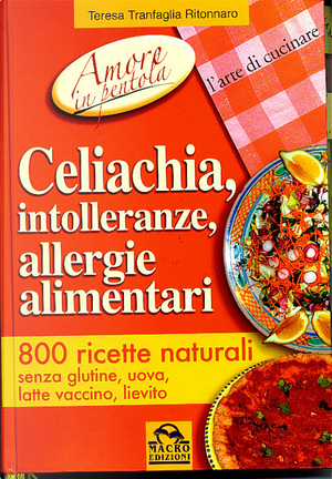 Celiachia, intolleranze, allergie alimentari by Teresa Tranfaglia