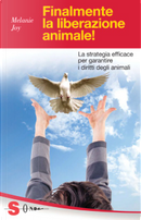 Finalmente la liberazione animale! by Melanie Joy