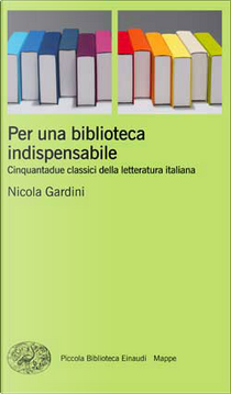 Per una biblioteca indispensabile by Nicola Gardini