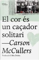 El cor és un caçador solitari by Carson McCullers
