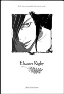 Eleanore Rigby by Danilo Deninotti, Davide Serristori, Diego Cajelli, Filippo Ferrari, Gianluca Morozzi, Jonathan Lethem