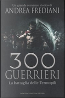 300 guerrieri by Andrea Frediani