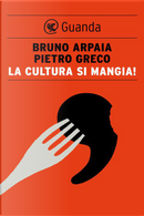 La cultura si mangia! by Bruno Arpaia