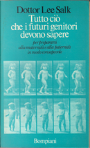 tutto ciò che i futuri genitori devono sapere per prepararsi alla maternità e alla paternità in modo consapevole by Lee Salk, Paola Forti