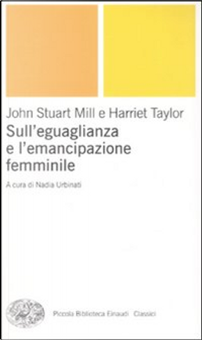 Sull'uguaglianza e l'emancipazione femminile by Harriet Taylor, John Stuart Mill
