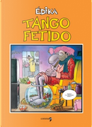 Tango fetido by Edika
