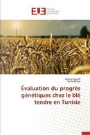Évaluation du Progres Genetiques Chez le Ble Tendre en Tunisie by Collectif
