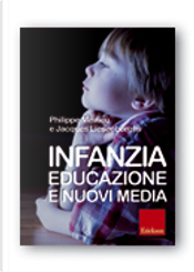 Infanzia, educazione e nuovi media by Jacques Liesenborghs, Philippe Meirieu