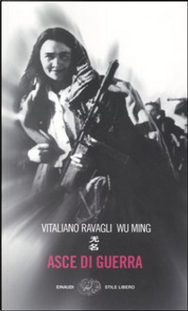 Asce di guerra by Vitaliano Ravagli, Wu Ming