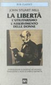 La libertà - L'utilitarismo - L'asservimento delle donne by John Stuart Mill