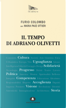 Il tempo di Adriano Olivetti by Furio Colombo, Maria Pace Ottieri