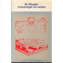 Arqueología de campo by Sir Mortimer Wheeler