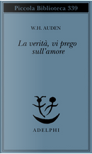 La verità, vi prego, sull'amore by W.H. Auden