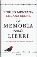 La memoria rende liberi by Enrico Mentana, Liliana Segre