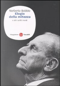 Elogio della mitezza e altri scritti morali by Norberto Bobbio