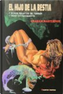El hijo de la bestia y otros relatos de terror y sexo extravagante by Graham Masterton