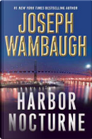 Harbor Nocturne by Joseph Wambaugh
