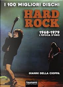 I 100 migliori dischi hard rock by Gianni Della Cioppa