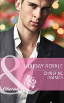 Holiday Royale by Christine Rimmer