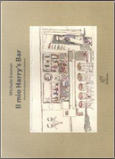 Il mio Harry's Bar. Acquerelli originali di Romola Bellandi. Ediz. illustrata by Michele Emmer